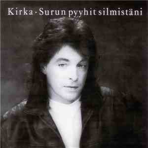Kirka - Surun Pyyhit Silmistäni download flac mp3