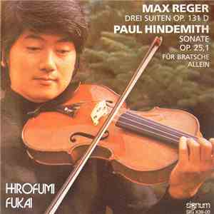 Max Reger, Paul Hindemith, Hirofumi Fukai - Drei Suiten Op. 131 D / Sonate Op. 25,1 Für Bratsche Allein download flac mp3