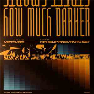 Metavari & Makeup And Vanity Set - How Much Darker b/w Street Smarts download flac mp3