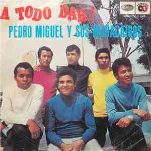Pedro Miguel Y Sus Maracaibos - A Todo Dar! download flac mp3