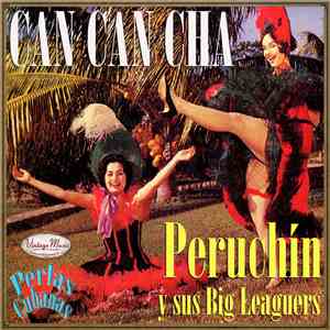 Peruchin Y Sus Big Leaguers - Can Can Cha download flac mp3