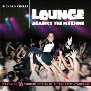 Richard Cheese - Lounge Against The Machine download flac mp3