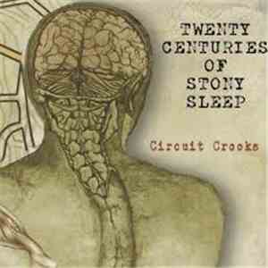 Twenty Centuries Of Stony Sleep - Circuit Crooks download flac mp3