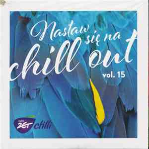 Various - Nastaw Się Na Chill Out Vol. 15 download flac mp3