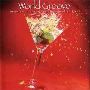 Various - World Groove: Breakfast In Bombay, Martinis In Marseilles download flac mp3