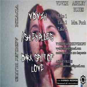 VDVZH / Ashley Blues - Dark Split Of Love download flac mp3