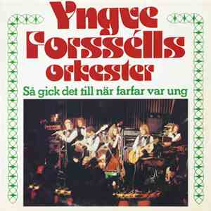 Yngve Forssélls Orkester - Så Gick Det Till När Farfar Var Ung download flac mp3