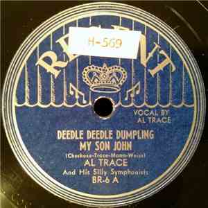 Al Trace And His Silly Symphonists - Deedle Deedle Dumpling My Son John / The Antelope And The Lion download flac mp3
