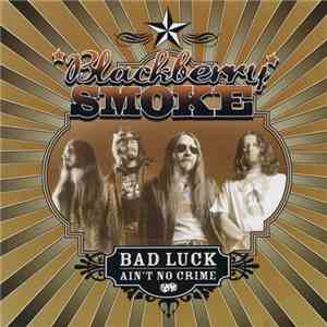 Blackberry Smoke - Bad Luck Ain't No Crime download flac mp3