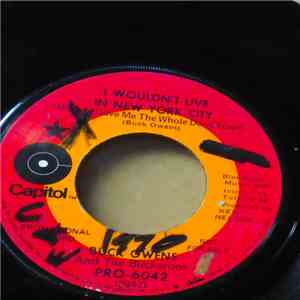 Buck Owens And The Buckaroos - I Wouldn't Live In New York City (If They Gave Me The Whole Dang Town) download flac mp3