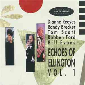 Dianne Reeves, Randy Brecker, Tom Scott, Robben Ford, Bill Evans  - Echoes Of Ellington Vol. 1 download flac mp3