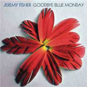 Jeremy Fisher - Goodbye Blue Monday download flac mp3