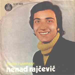 Nenad Rajčević - Živim I Umirem / Neću Da Me Lažeš Mila download flac mp3