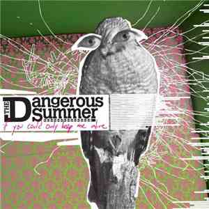 The Dangerous Summer - If You Could Only Keep Me Alive download flac mp3