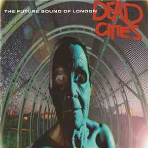 The Future Sound Of London - Dead Cities download flac mp3