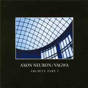 Axon Neuron / Vagwa - Archive Part I download flac mp3