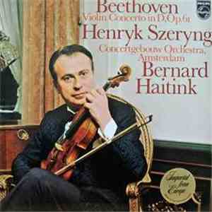 Beethoven - Henryk Szeryng, Concertgebouw-Orchester Amsterdam, Bernard Haitink - Violinkonzert D-dur, Op. 61 download flac mp3