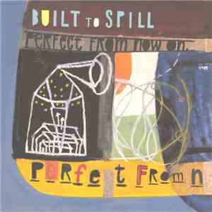 Built To Spill - Perfect From Now On download flac mp3