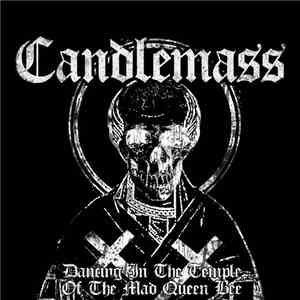 Candlemass - Dancing In The Temple Of The Mad Queen Bee download flac mp3