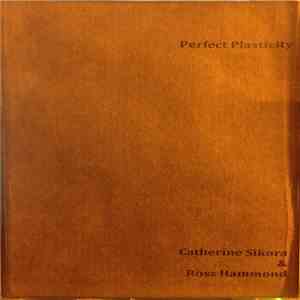 Catherine Sikora & Ross Hammond  - Perfect Plasticity download flac mp3