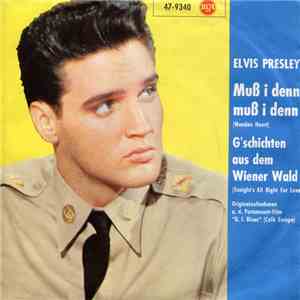 Elvis Presley - Muß I Denn, Muß I Denn (Wooden Heart) / G'schichten Aus Dem Wienerwald (Tonight's All Right For Love) download flac mp3