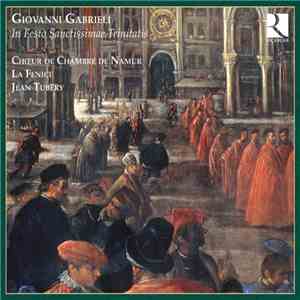 Giovanni Gabrieli, Choeur de Chambre de Namur, La Fenice, Jean Tubéry - In Festo Sanctissimae Trinitatis flac mp3 download