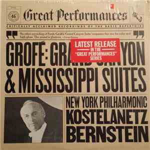 Grofé / The New York Philharmonic Orchestra, Leonard Bernstein And André Kostelanetz - Grofé: Grand Canyon Suite & Mississippi Suites download flac mp3