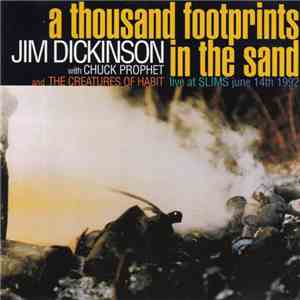 Jim Dickinson With Chuck Prophet And The Creatures Of Habit - A Thousand Footprints In The Sand- Live At Slims - June '92 download flac mp3