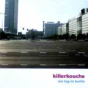 Killerkouche - Ein Tag In Berlin download flac mp3