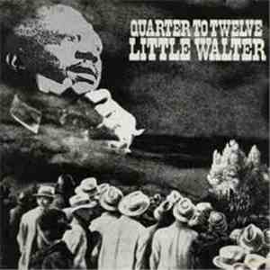 Little Walter - Quarter To Twelve download flac mp3