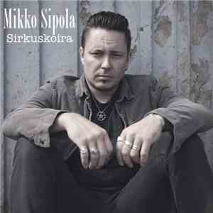 Mikko Sipola  - Sirkuskoira download flac mp3