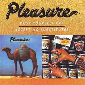 Pleasure  - Dust Yourself Off / Accept No Substitutes download flac mp3