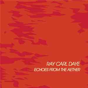 Ray Carl Daye - Echoes From The Aether download flac mp3