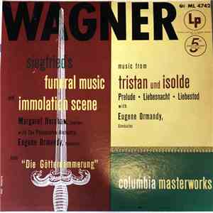 Richard Wagner, Margaret Harshaw, Eugene Ormandy, The Philadelphia Orchestra - Seigfried's Funeral Music And Immolation Scene, Music From Tristan Und Isolde download flac mp3