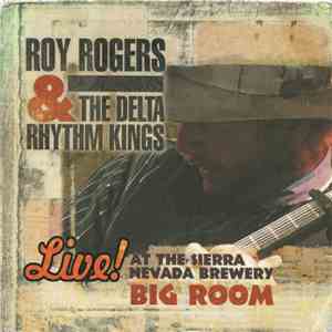 Roy Rogers & The Delta Rhythm Kings - Live! At The Sierra Nevada Brewery Big Room download flac mp3