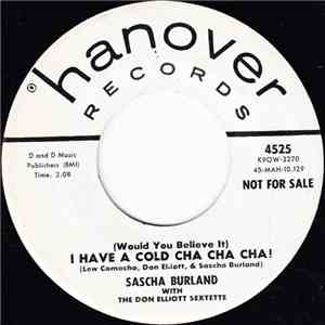 Sascha Burland With The Don Elliott Sextette / The Don Elliott Sextette - (Would You Believe It) I Have A Cold Cha Cha Cha! / Cha Cha Cha Blues download flac mp3