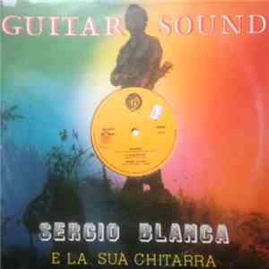 Sergio Blanca E La Sua Chitarra - Guitar Sound download flac mp3