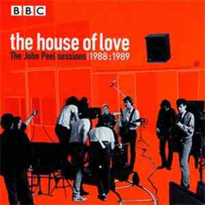 The House Of Love - The John Peel Sessions: 1988 - 1989 flac mp3 download