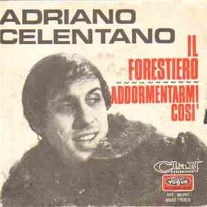 Adriano Celentano - Il Forestiero / Addormentarmi Cosi' download flac mp3