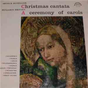 Arthur Honegger, Benjamin Britten, Children's Chorus, Czech Philharmonic Chorus, Prague Symphony Orchestra Conductor: Serge Baudo - Christmas Cantata / A Ceremony Of Carols download flac mp3