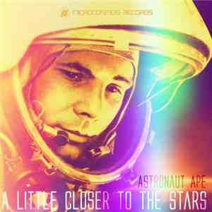 Astronaut Ape - A Little Closer To The Stars download flac mp3