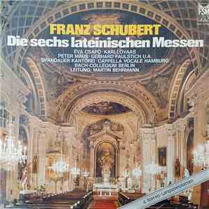 Franz Schubert / Eva Csapó • Kari Lövaas • Peter Maus • Gerhard Faulstich • Spandauer Kantorei • Cappella Vocale Hamburg • Bach-Collegium Berlin Leitung: Martin Behrmann - Die Sechs Lateinischen Messen download flac mp3