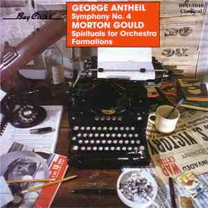 George Antheil / Morton Gould - Symphony No. 4 / Spirituals For Orchestra • Formations flac mp3 download