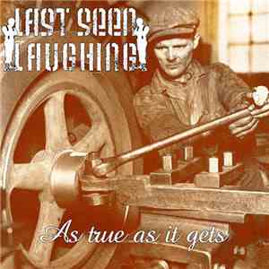 Last Seen Laughing - As True As It Gets download flac mp3