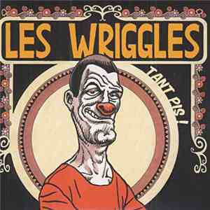 Les Wriggles - Tant Pis ! Tant Mieux ! download flac mp3