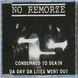 No Remorze - Condemned To Death On Da Day Da Lites Went Out download flac mp3