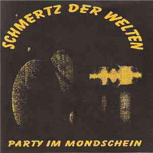Schmertz Der Welten - Party Im Mondschein download flac mp3