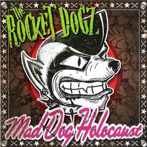 The Rocket Dogz - Mad Dog Holocaust download flac mp3