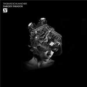 Thomas Schumacher - Embody Paradox download flac mp3