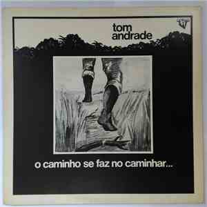 Tom Andrade - O Caminho Se Faz No Caminhar... download flac mp3